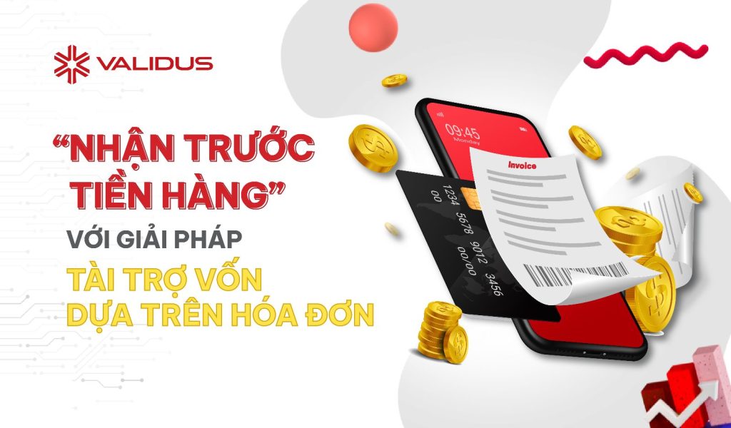 “Nhận trước tiền đơn hàng” với giải pháp Tài trợ vốn dựa trên hóa đơn